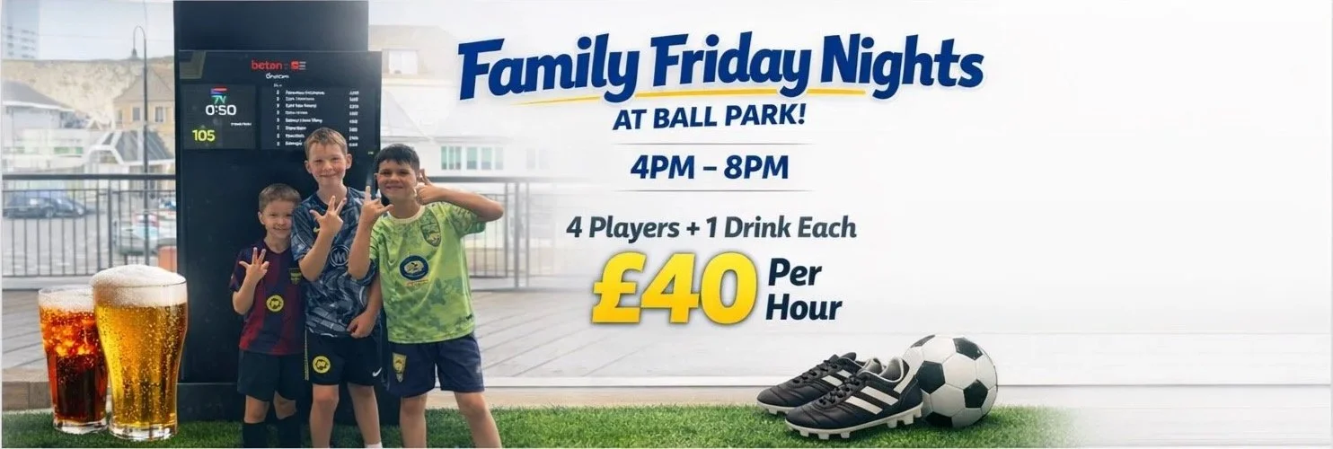 Family Friday Nights at Ball Park poster showing three boys in football shirts beside a scoreboard, a pint and a cola, football boots and a ball, with the text 4PM to 8PM, 4 players plus 1 drink each, £40 per hour
