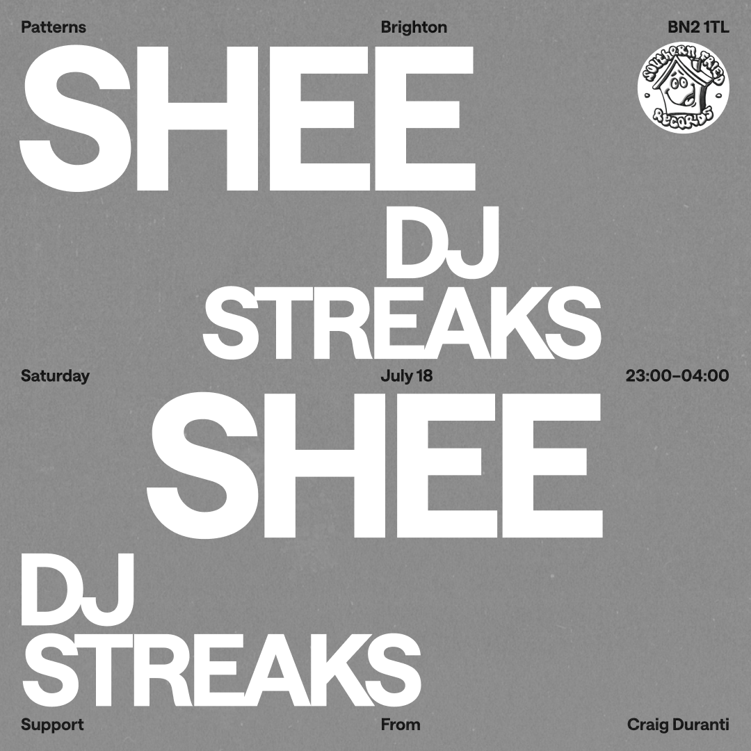 SHEE and DJ Streaks artwork for Saturday 18 July at Patterns