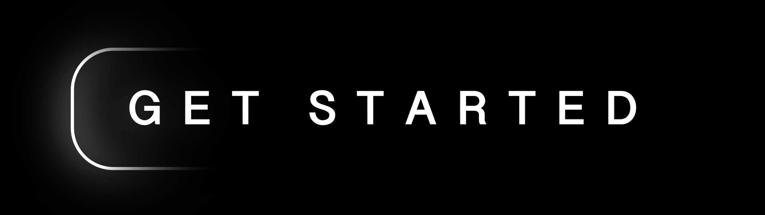 Black background with a white glowing outline of a rounded rectangular button on the left and the words 'GET STARTED' in white capital letters to the right.