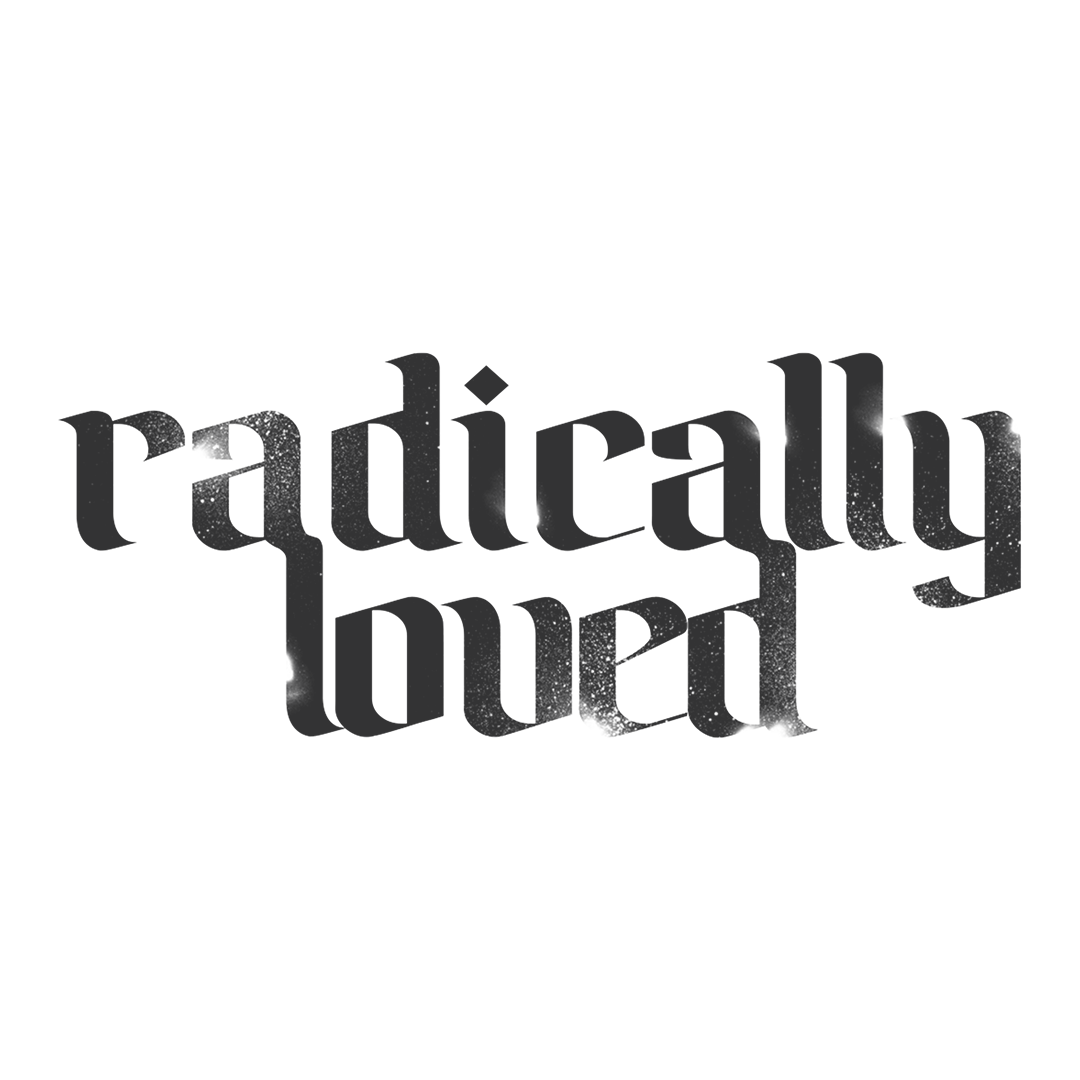 Image with the phrase 'radically loved' written in black gothic-style font on a white background.