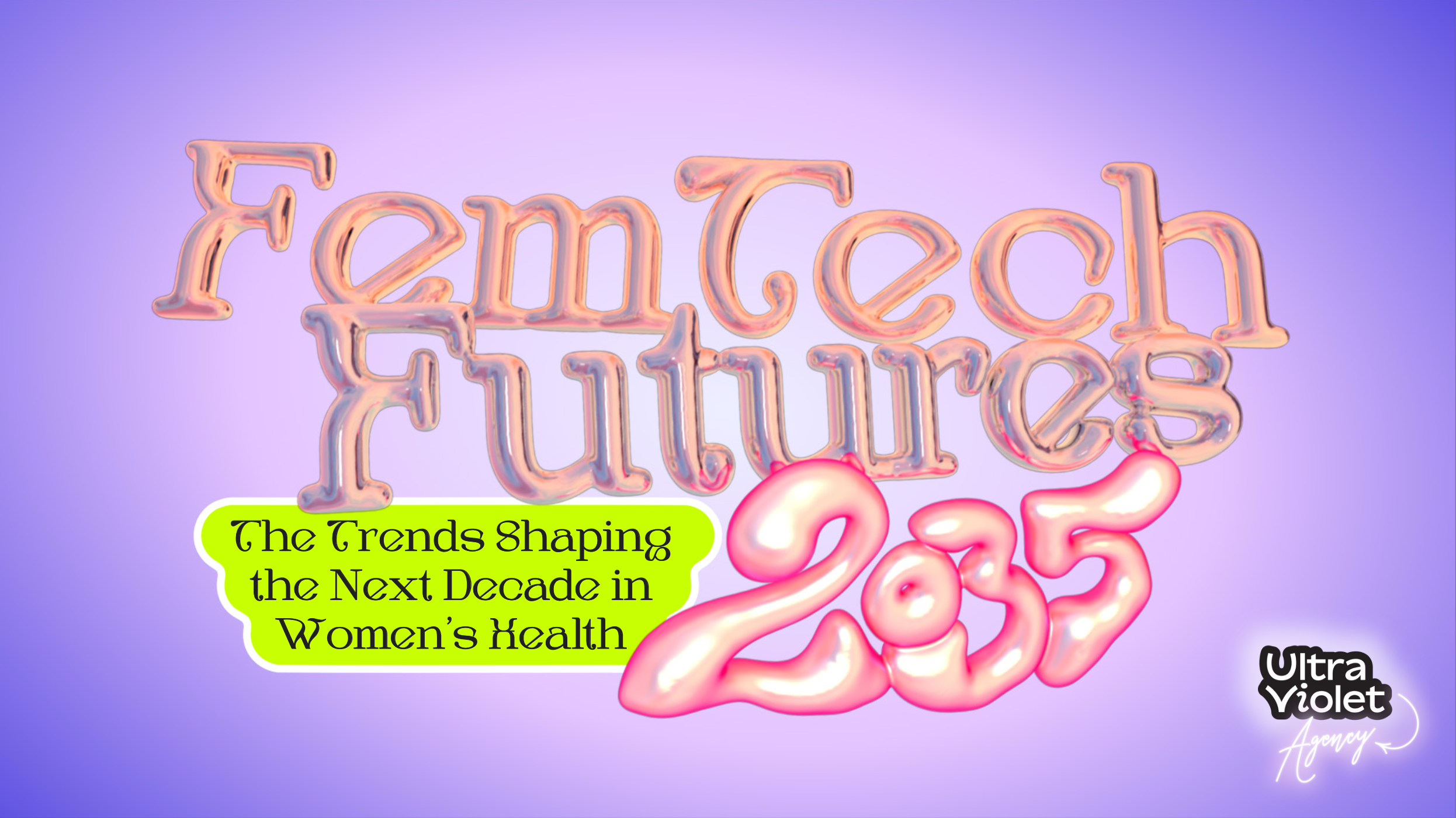 Neon-style pink and orange text reading "FemTech Futures 2025" with a bright green speech bubble saying "The Trends Shaping the Next Decade in Women's Health" on a purple gradient background. UltraViolet Agency logo in the bottom right corner.