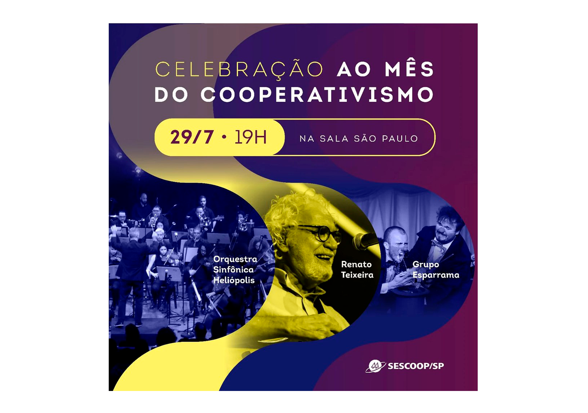Cartaz promocional do evento de celebração ao mês do cooperativismo, em 29 de julho às 19h na Sala São Paulo. Inclui fotos do Maestro Renato Teixeira, grupo Esparrama e da Orquestra Sinfônica Heliópolis.