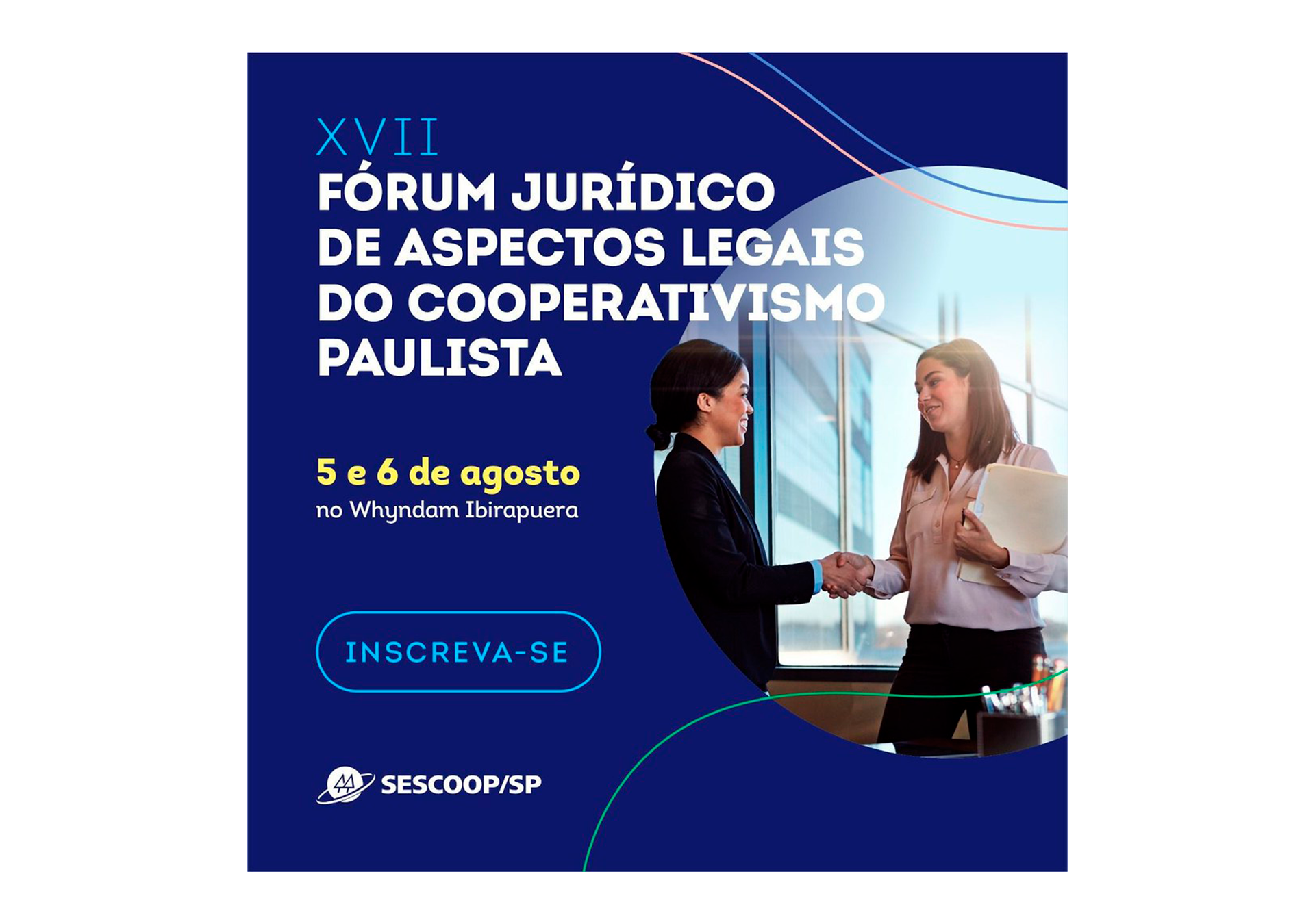 Banner do XVII Fórum Jurídico de Aspectos Legais do Cooperativismo Paulista, que ocorrerá nos dias 5 e 6 de agosto no Wyndam Ibirapuera, com imagem de duas mulheres se cumprimentando e fundo de janelas de edifícios.