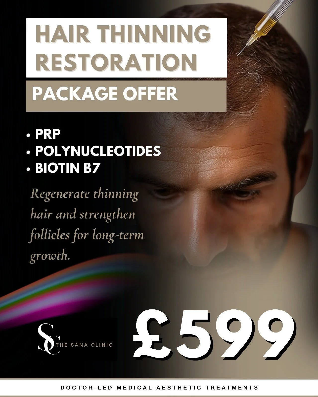 Advertisement for hair thinning restoration treatment offering PRP, polynucleotides, and biotin B7 for 599 pounds at The Sana Clinic, featuring a man receiving a treatment injection to his scalp, with a rainbow-colored graphic.