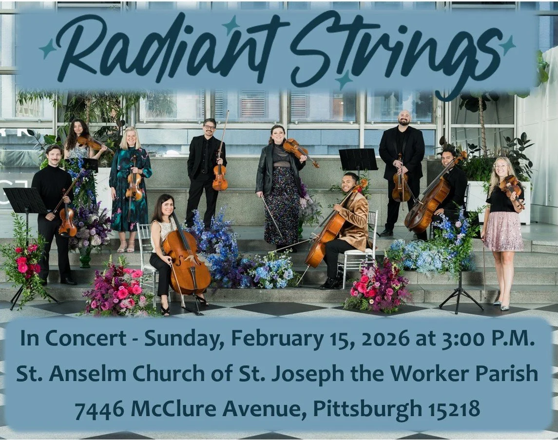 Radiant Strings Orchestra with overlaid text announcing a concert scheduled for Sunday, February 15, 2026, at 3:00 P.M. at St. Anselm Church of St. Joseph the Worker Parish, located at 7446 McClure Avenue, Pittsburgh 15218.