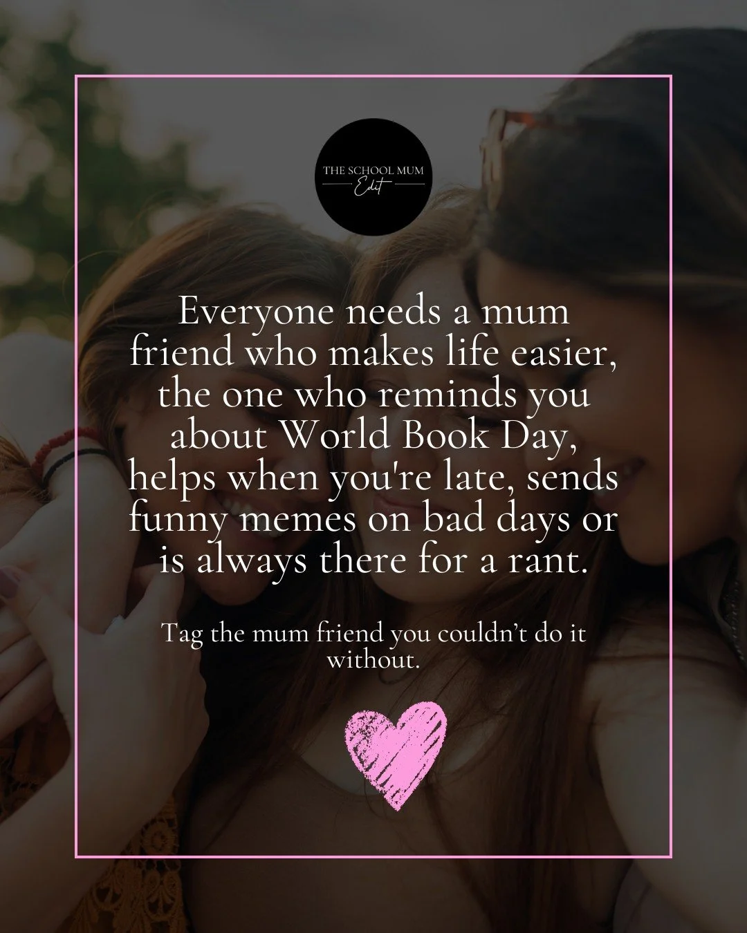 Motherhood is better with mum friends. This Mother's Day, we are celebrating all the amazing mum friends who make being a mum even better!

🌟The one who remembers World Book Day.
🌟The one who saves you when you're late.
🌟The one who sends memes on
