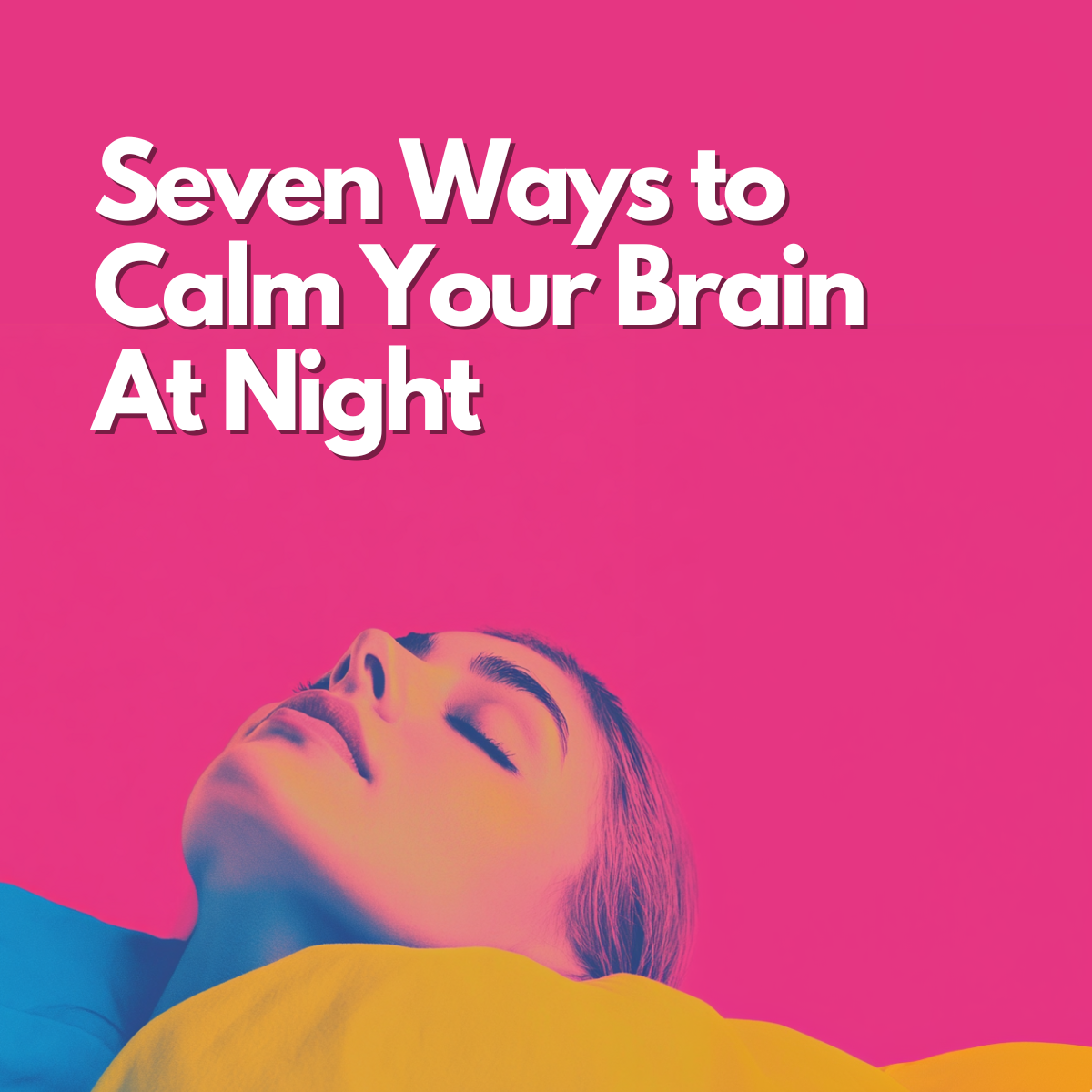 How to Stop Overthinking at Night: 7 Gentle Ways to Distract Your Brain Into Sleep