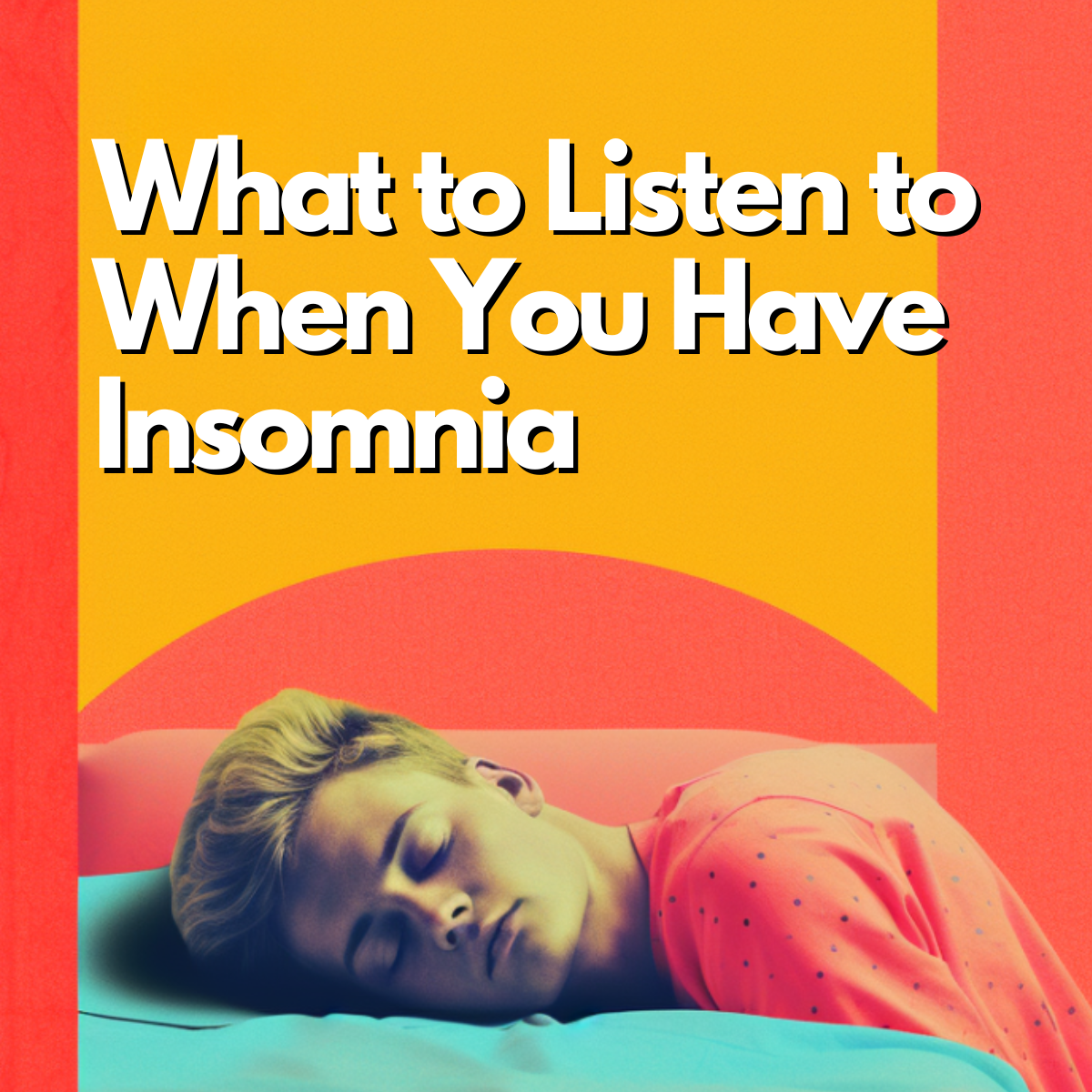 What to Listen to When You Have Insomnia and Can’t Shut Your Mind Off