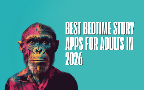 Best Bedtime Story Apps for Adults in 2026: What to Look For If You Have a Racing Mind