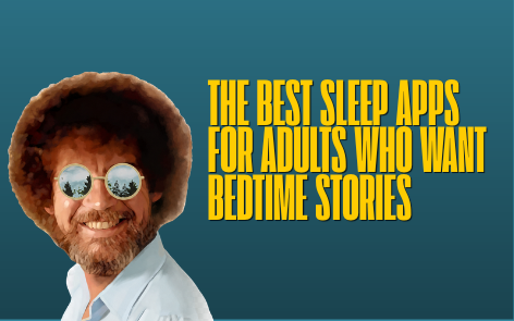 The Best Sleep Apps for Adults Who Want Bedtime Stories, Not Meditation