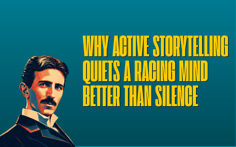 Cognitive Diversion vs. Meditation: Why Active Storytelling Quiets a Racing Mind Better Than Silence