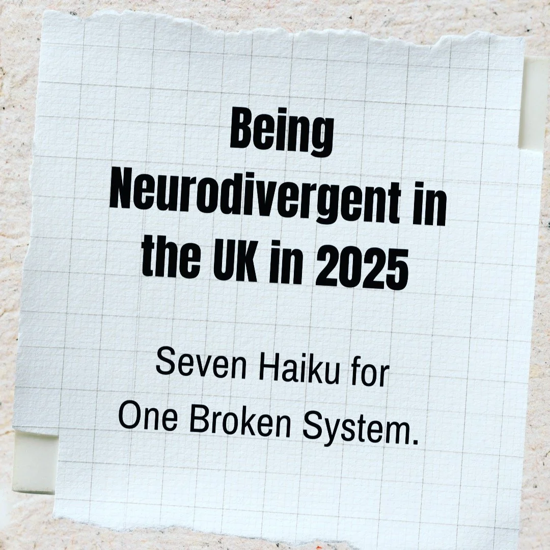 How is your rage today friend? 

I spat mine into Chat GPT earlier, and then decided to get creative with it. 

So here are seven haiku about a country pretending neurodivergent people appeared out of nowhere. Another way to scrutinise the valid live