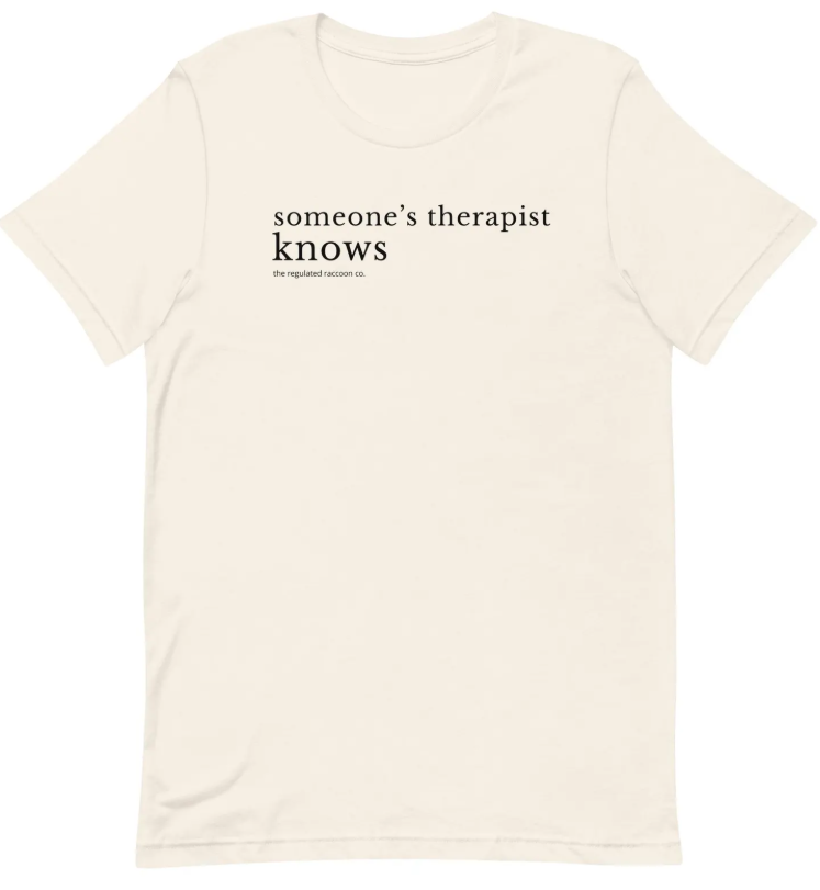 Someone's therapist KNOWS...