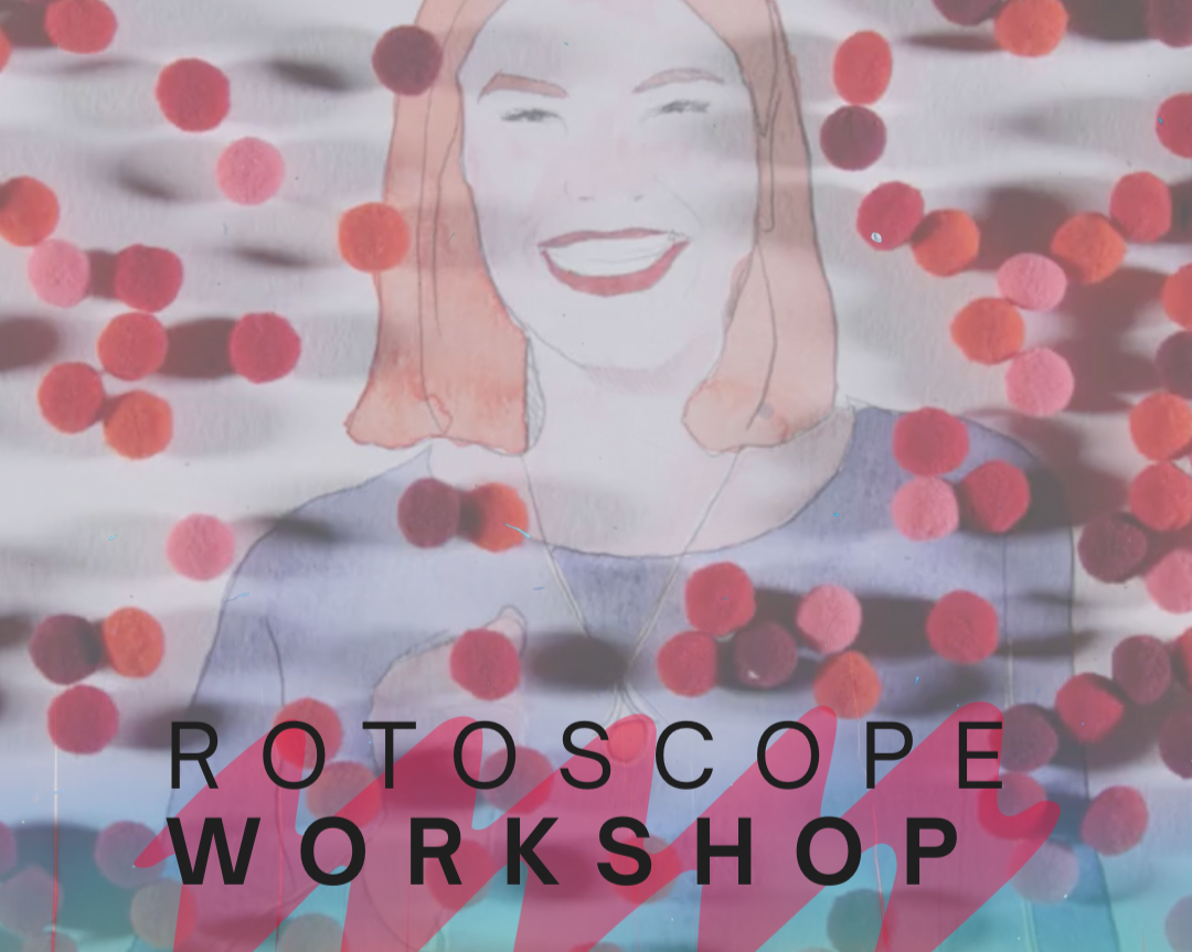Rotoscope Workshop with Annie Webber 