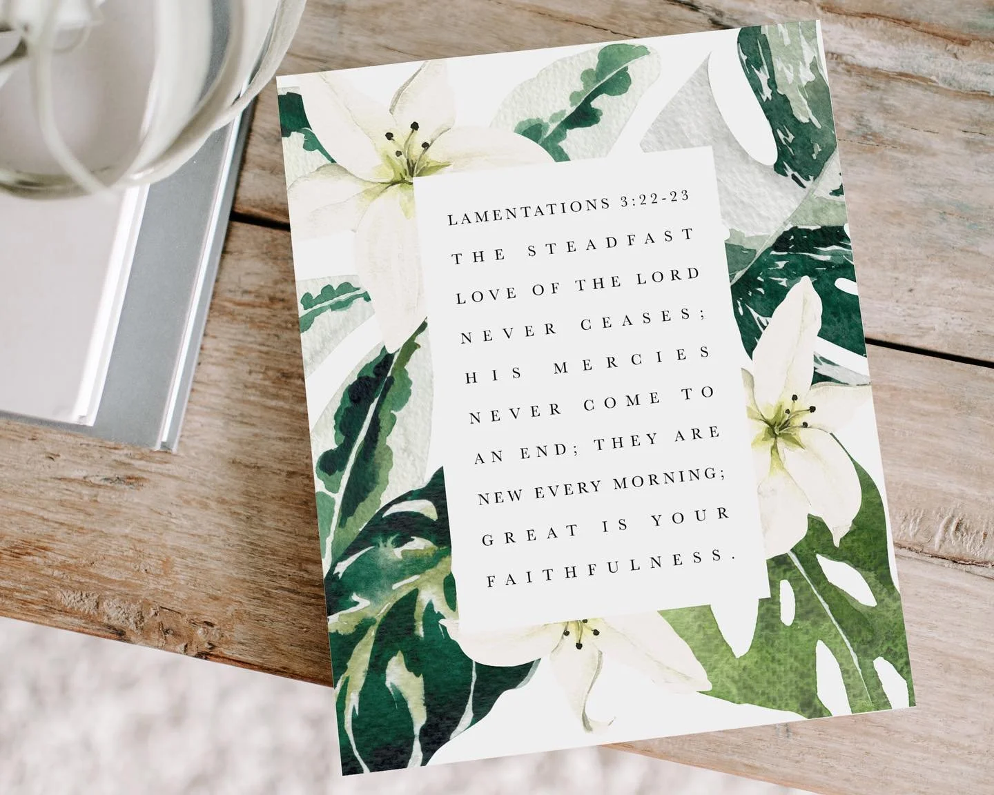 The steadfast love of the Lord never ceases; His mercies never come to an end; they are new every morning; great if your faithfulness.  Lamentations 3:22-23