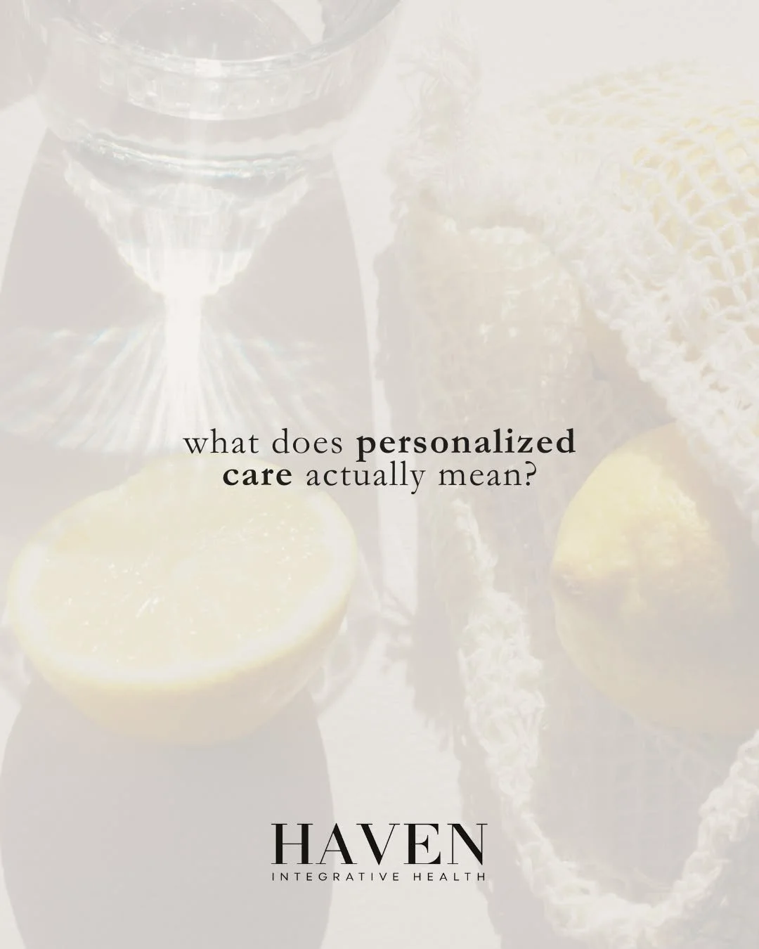 Personalized care should involve more than handing every patient the same supplement list or running basic bloodwork.

At HAVEN, we begin with a comprehensive conversation. I review your health history, symptoms, previous testing, nutrition, lifestyl