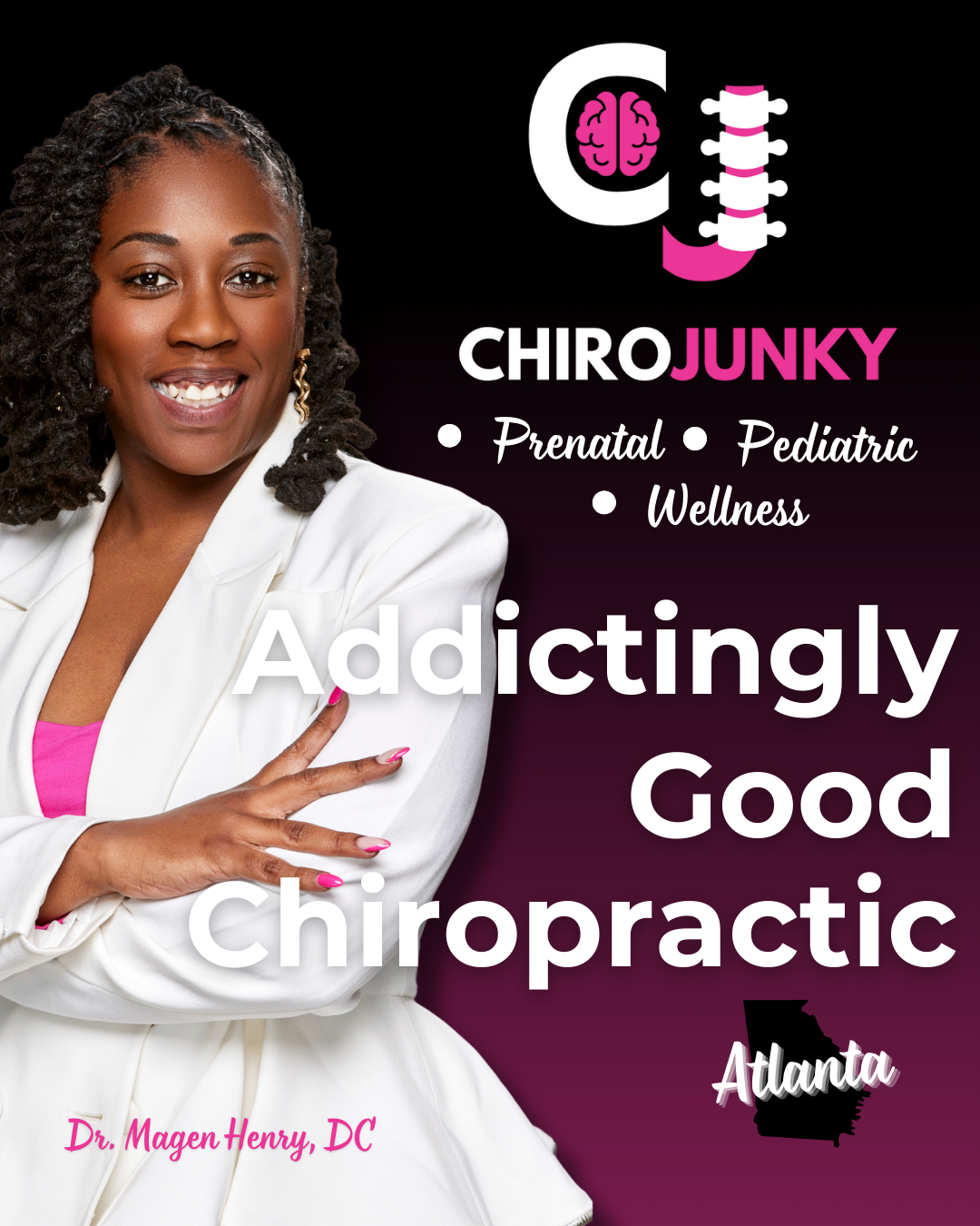 A promotional poster for ChiroJunky featuring Dr. Magen Henry, DC, with a smiling woman wearing a white blazer and pink top. The poster highlights services for prenatal, pediatric, and wellness chiropractic care in Atlanta, emphasizing that chiropractic care is addictively good.