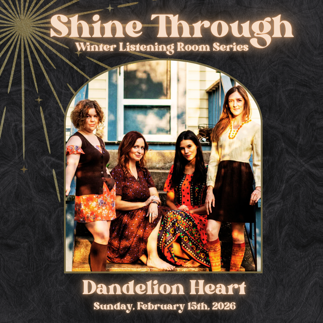 Listening Room w/ Dandelion Heart