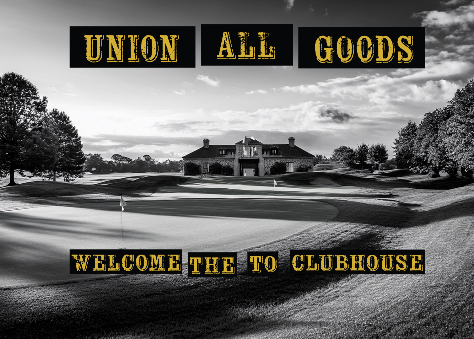Union All Goods - Welcome to Clubhouse Ad.png