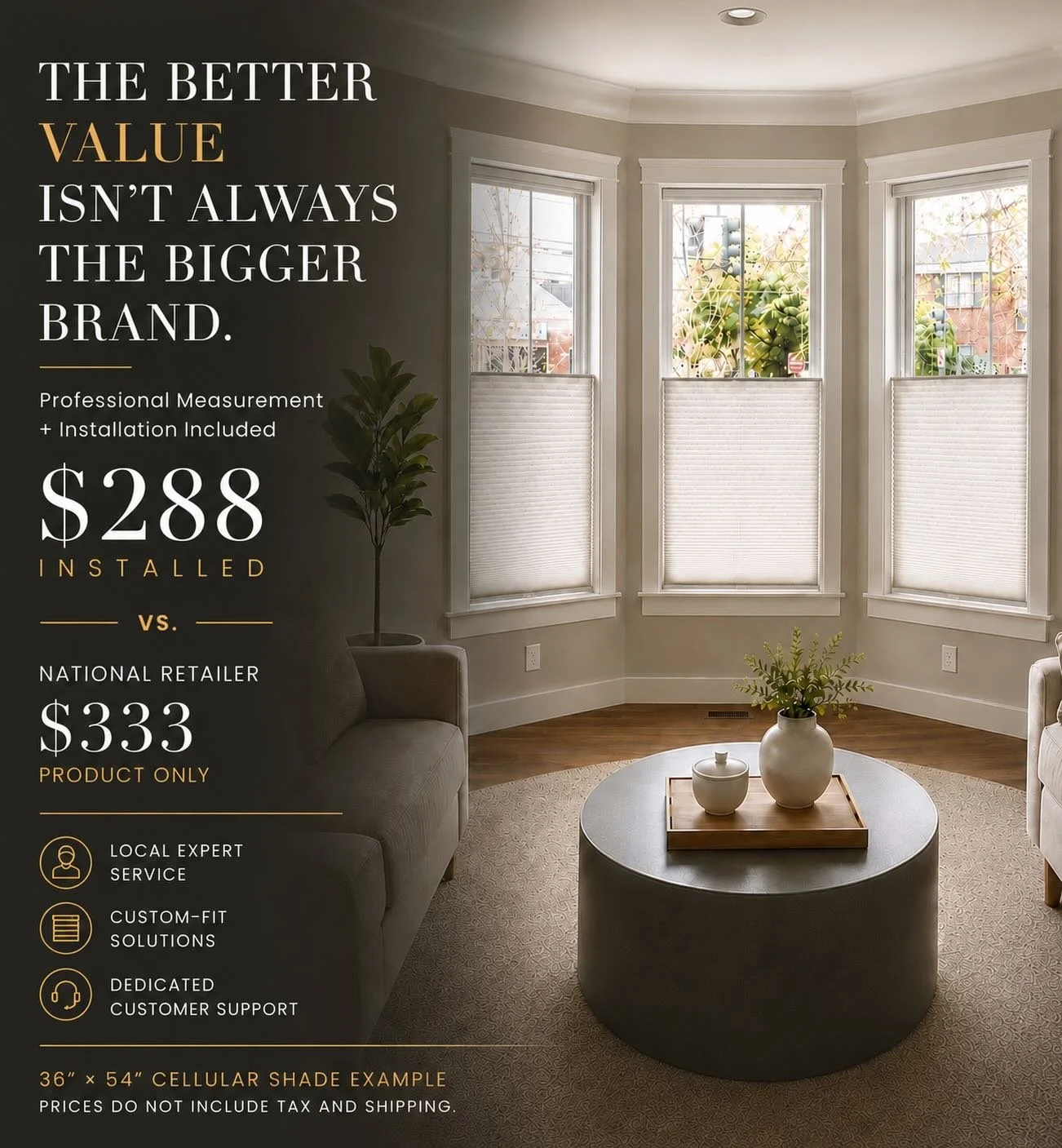 Looking for new shades? 

We have shades manufactured in the USA for less than a popular big box store brand, and that includes our professional measure and install service! Call or visit us today to setup a no-strings-attached shop at home appointme