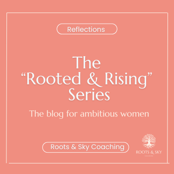 Welcome to the “Rooted &amp; Rising” blog series