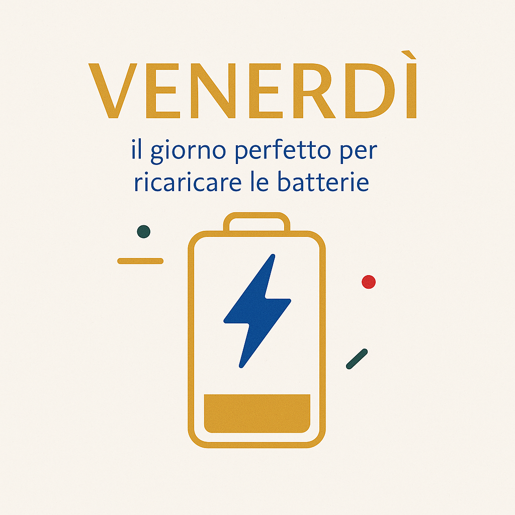 Venerdì: il giorno perfetto per ricaricare le batterie
