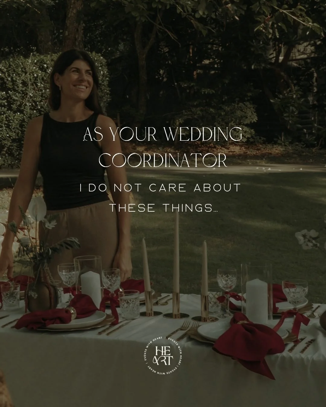 On the flip side, here are some of the things I DO care about when it comes to your wedding:

That your vision and peace is protected. If it&rsquo;s important to you then it&rsquo;s important to me. 

That you can relax and enjoy your day. 

That you