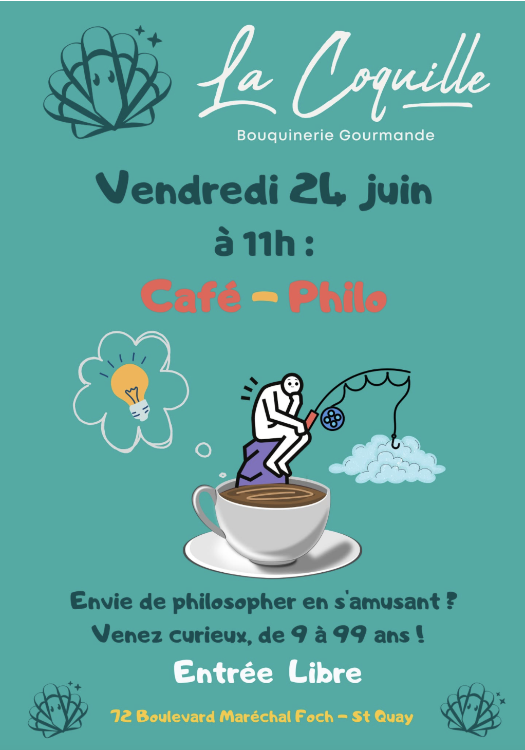 Affiche promotionnelle pour une rencontre au café-philo La Coquille, avec une illustration d'une personne assise sur une tasse de café, pêchant une branche d'arbre, et une ampoule à côté. La rencontre est prévue le vendredi 24 juin à 11h, avec entrée libre, au 72 boulevard Maréchal Foch – St Quay. Slogan : "Envie de philosopher en s'amusant ? Venir curieux, de 9 à 99 ans !"