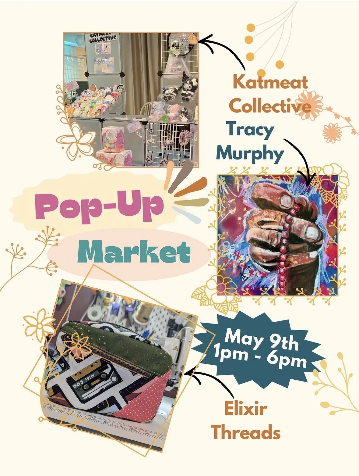 A colorful poster advertising a pop-up market event. It features images of a market stall with various items, a close-up of a designer bag, and artwork of a hand holding a string of beads. The event is hosted by Katmeat Collective and Tracy Murphy on May 9th from 1 pm to 6 pm, and includes offerings like Elixir Threads.