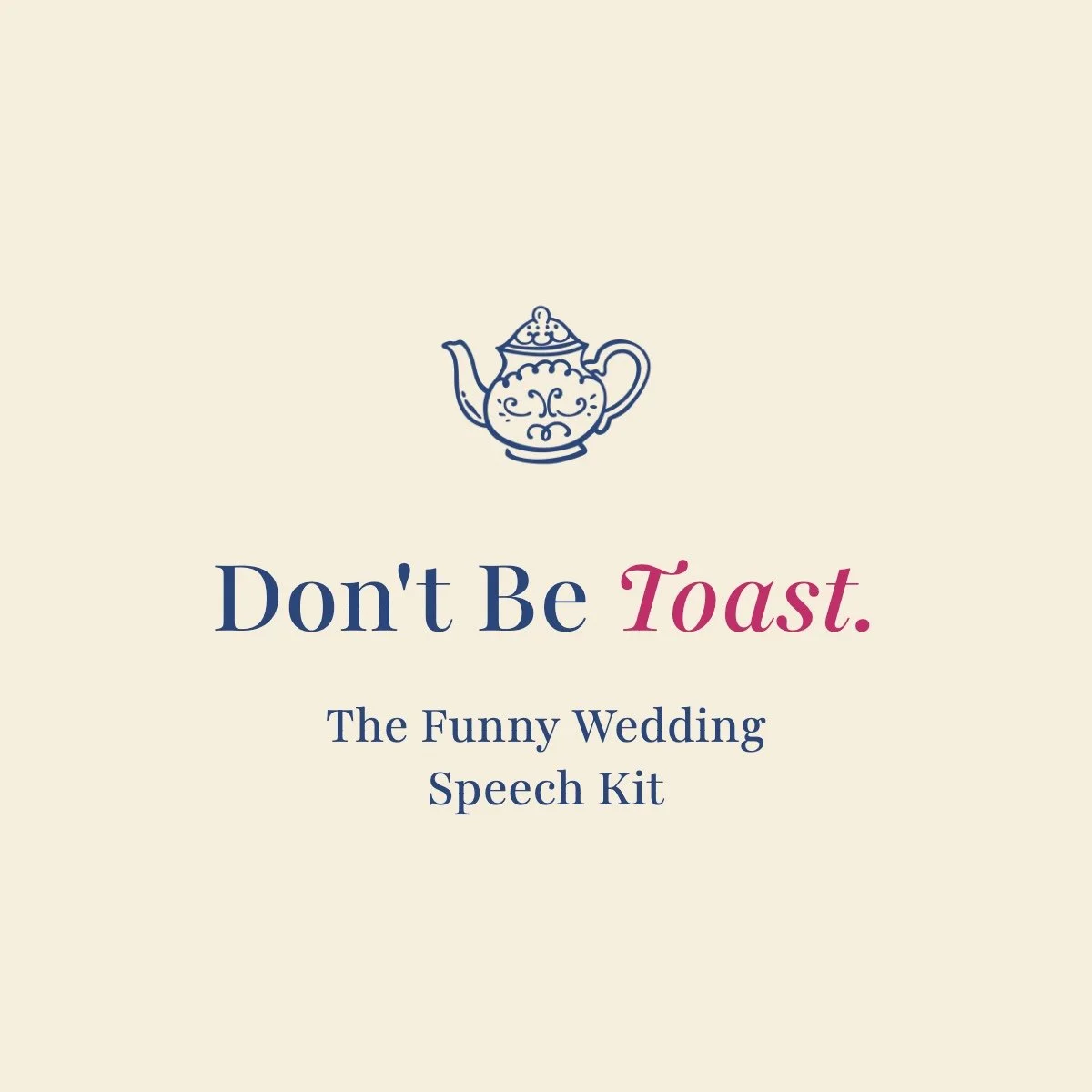 Don't Be Toast: The Funny Wedding Speech Kit
