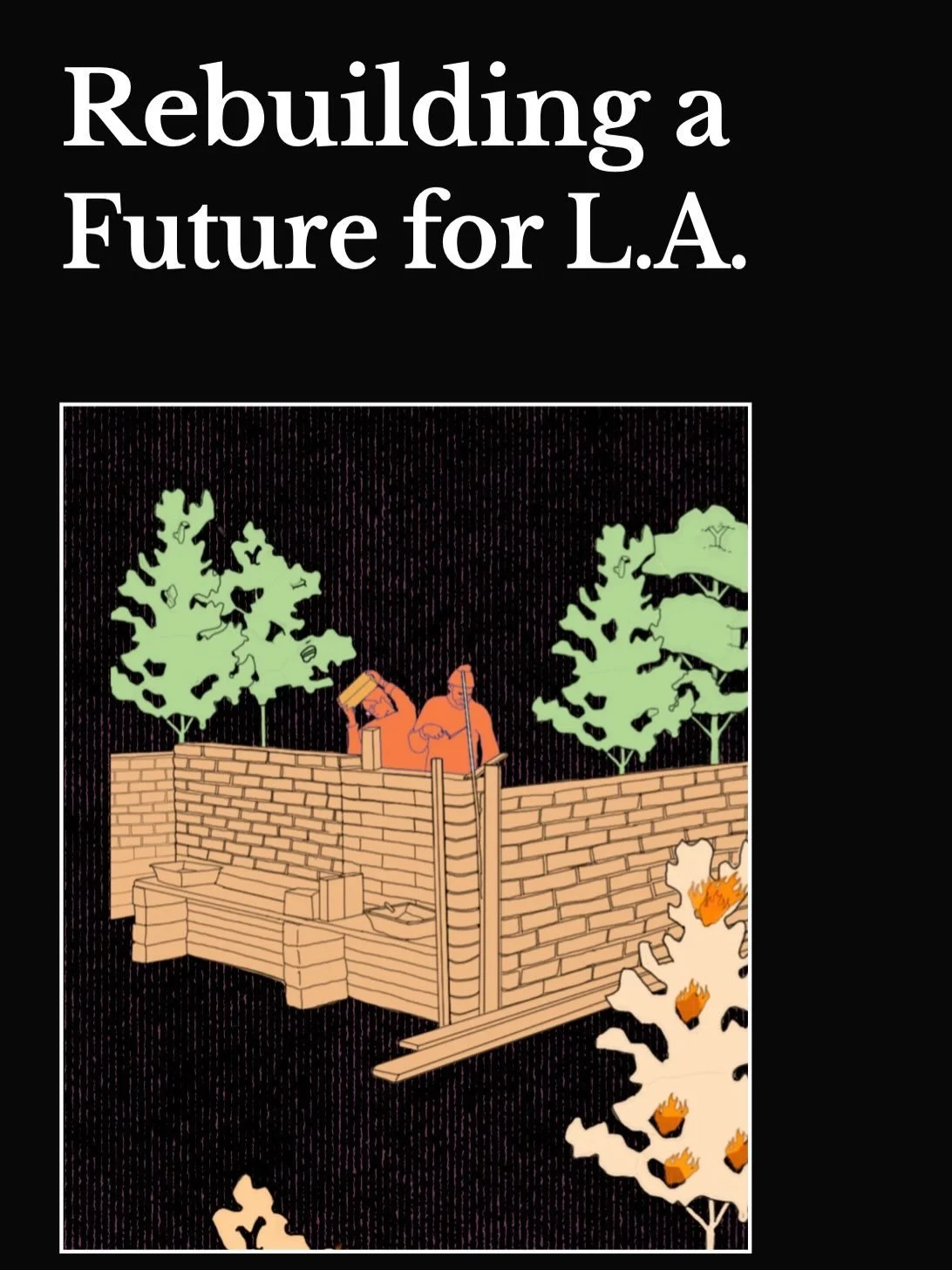 Ben sat down with The Last Straw magazine to reflect on his path into natural building, strategies for creating more fire-resilient cities, and to discuss the months-long effort to rebuild with earthen materials in the wake of the Los Angeles fires.
