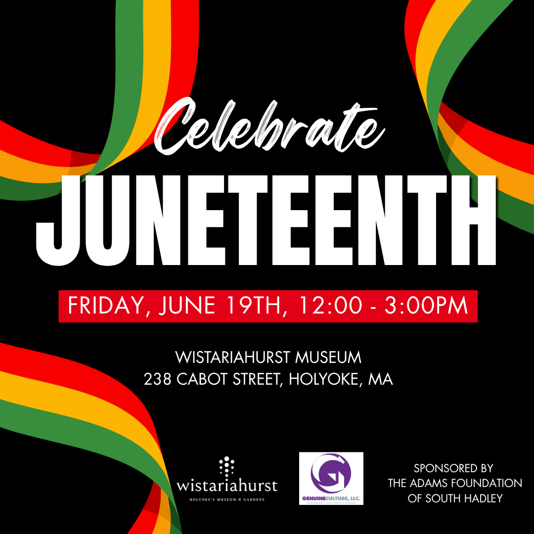 Celebrate Juneteenth at Wistariahurst Museum