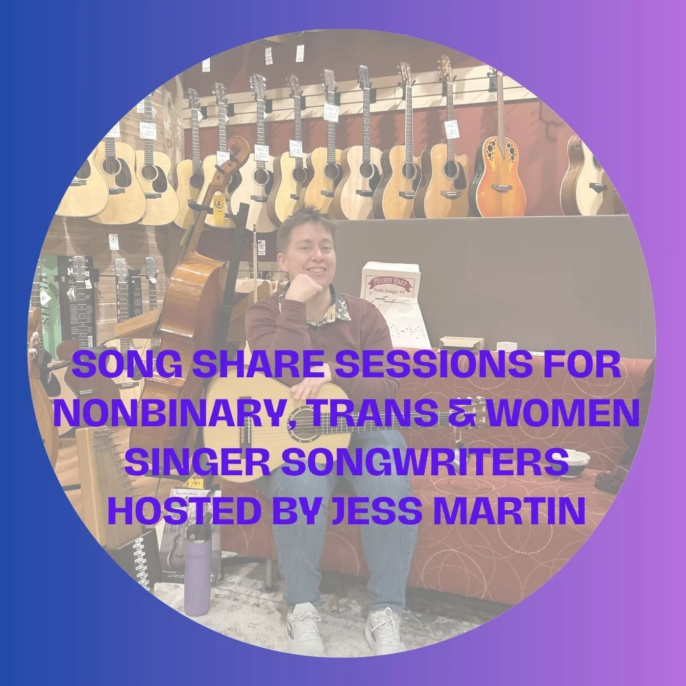 Song Share Sessions for Nonbinary, Trans, &amp; Women Singer Songwriters
