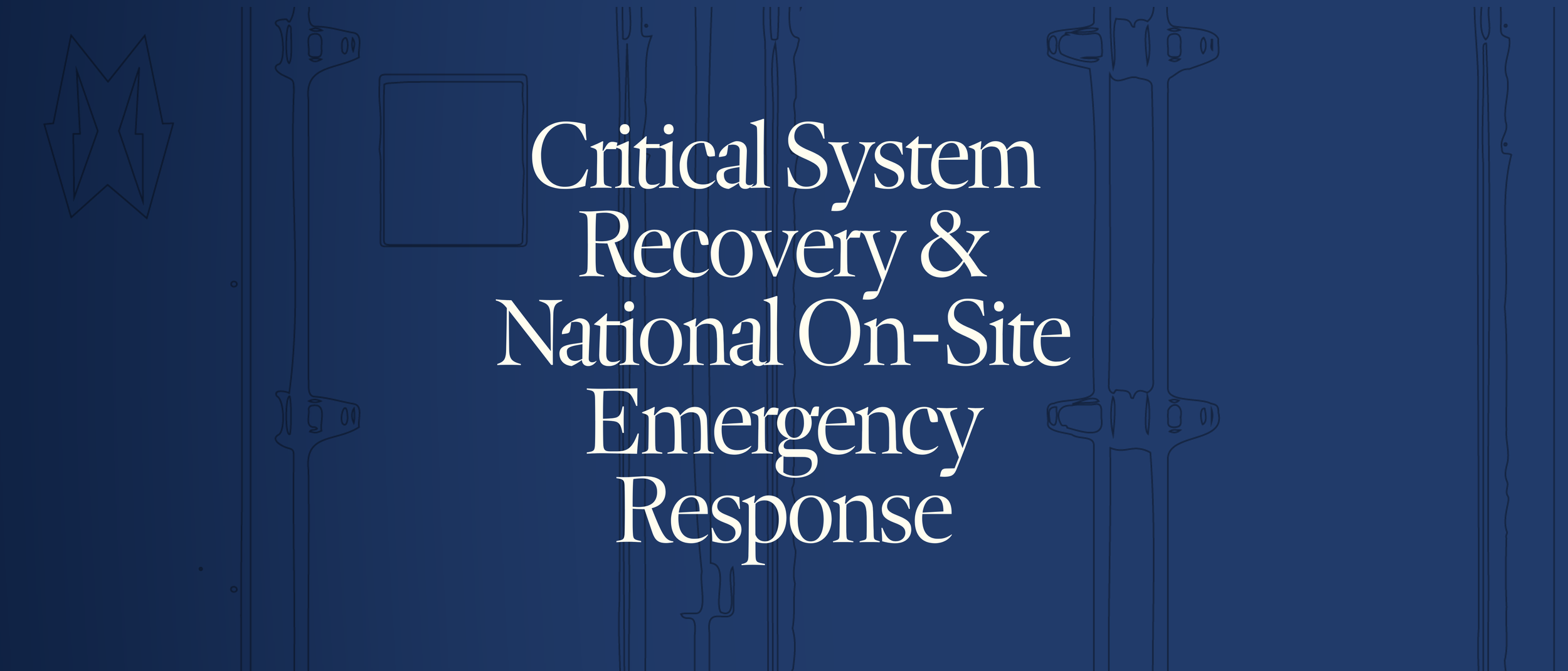 Critical System Recovery & National On-Site Emergency Response