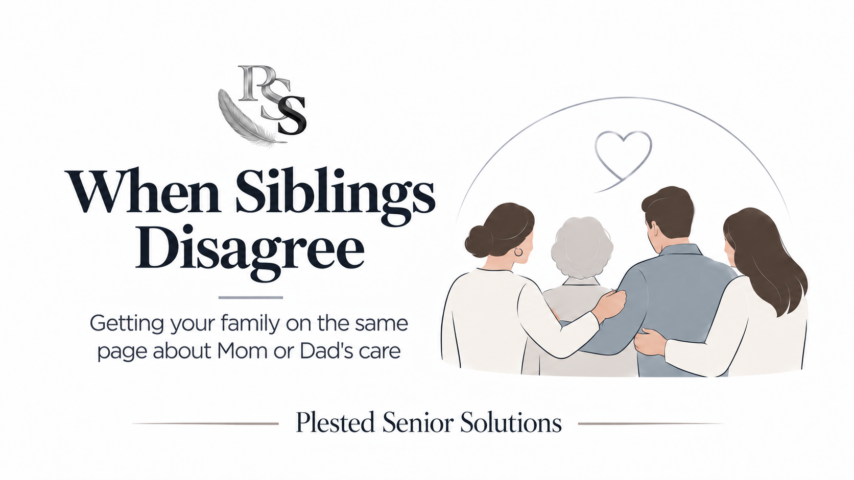 When Siblings Disagree; Getting your family on the same page about mom or dads care