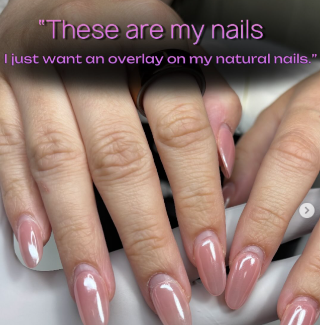 “These are my nails, I just want an overlay on my natural nails.”