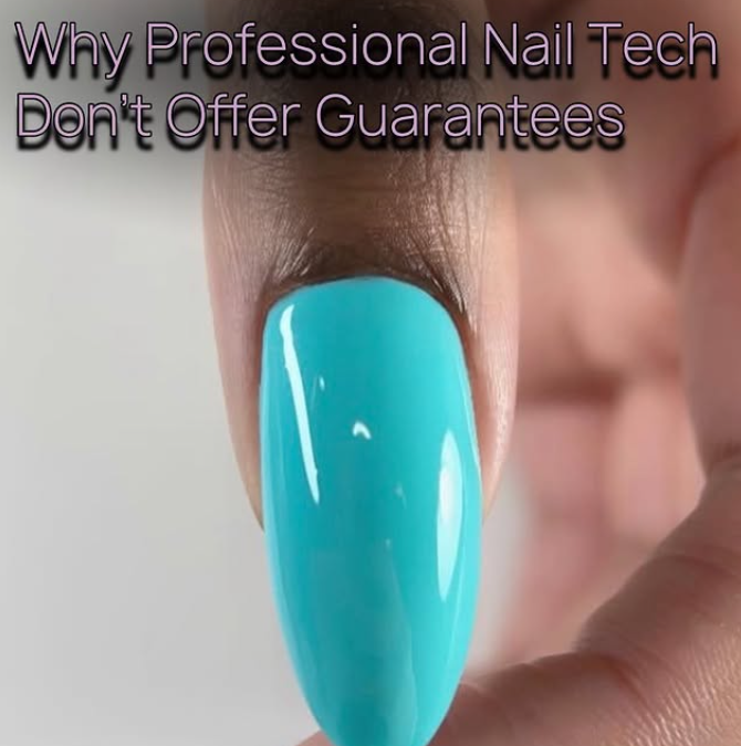 Why a Professional Nail Tech do not offer Guarantees