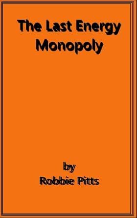 Cover of a book titled "The Last Energy Monopoly" by Robinie Pittis, with an orange background and black text.