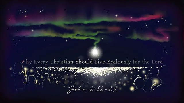 Why Every Christian Should Live Zealously for the Lord | John 2:12-25 | Darien Gabriel