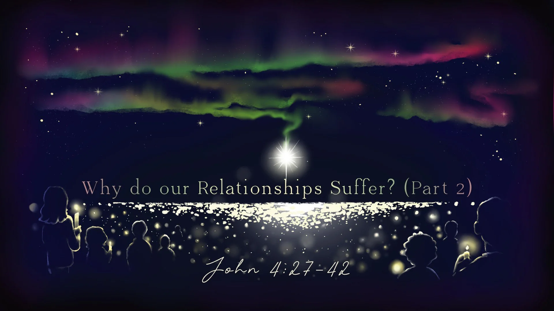 Why Do Our Relationships Suffer? Part 2 | John 4:27-42 | Darien Gabriel