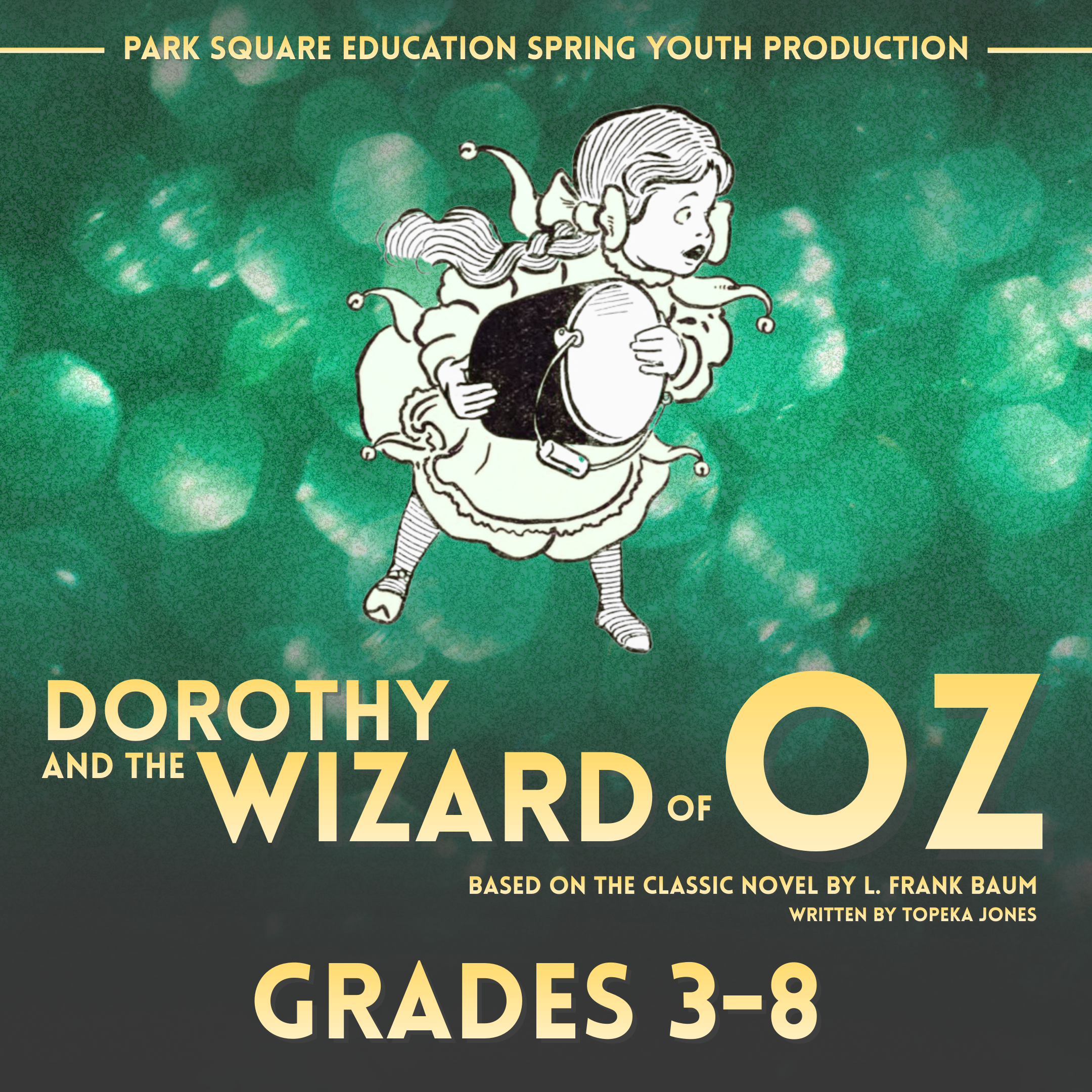 An illustrated poster for a spring youth production of "Dorothy and the Wizard of Oz" featuring a girl in a dress with pigtails holding a drum, surrounded by swirling background effects, with text indicating it is for grades 3-8, based on a classic novel by L. Frank Baum.
