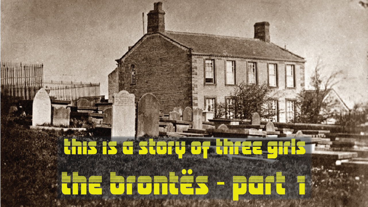 E15: This Is The Story of Three Girls - The Brontës Part 1