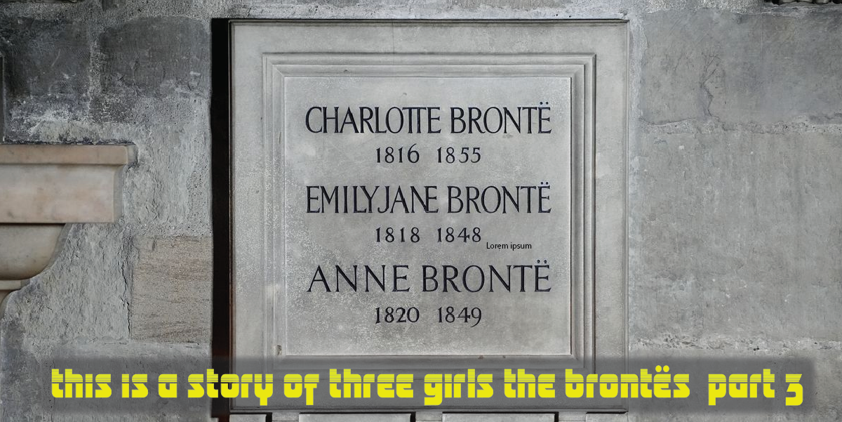 E17: This Is The Story of Three Girls - The Brontës Part 3
