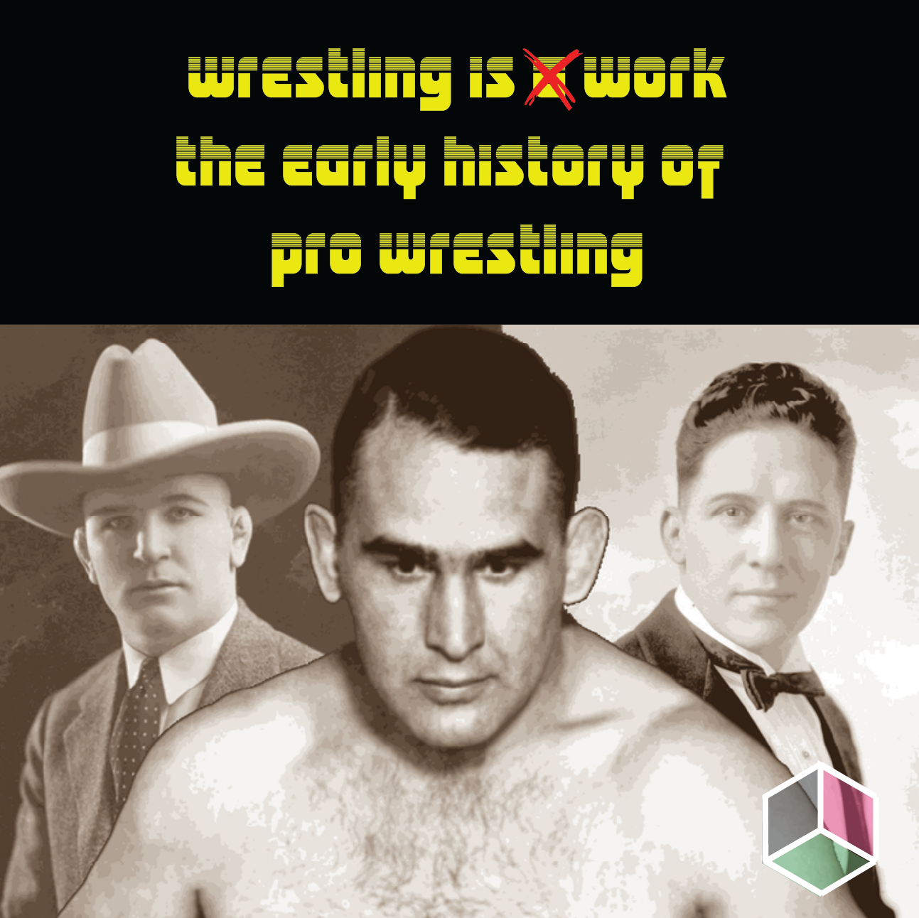E18: Wrestling is Work Part 1 - The Early History of Professional Wrestling