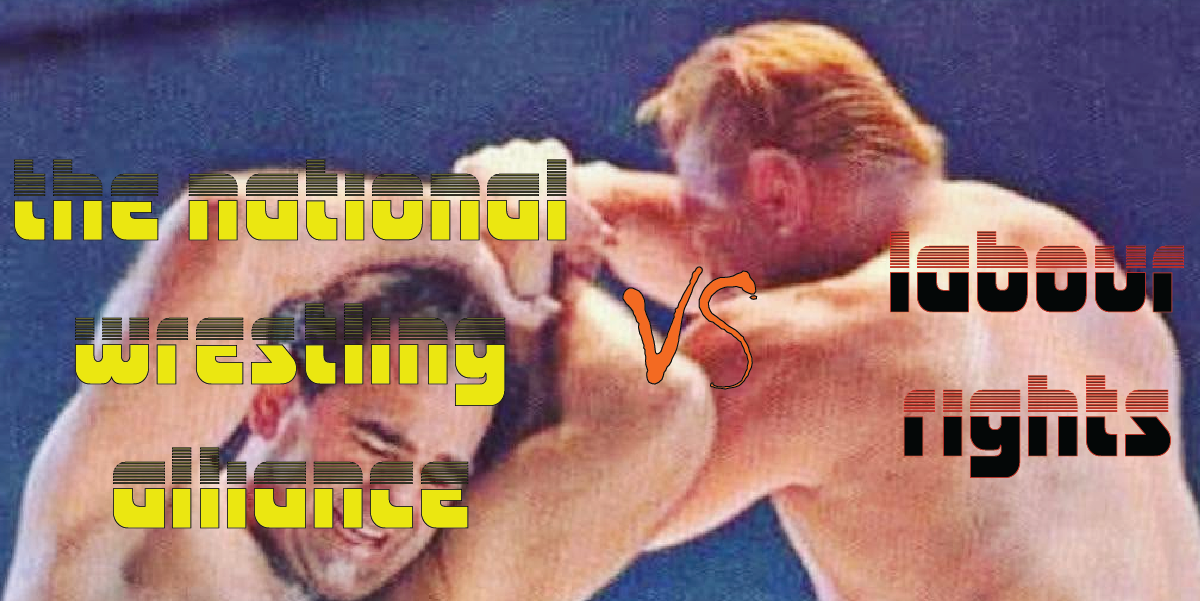 E19: Wrestling is Work Part 3 - The NWA vs Labour Rights