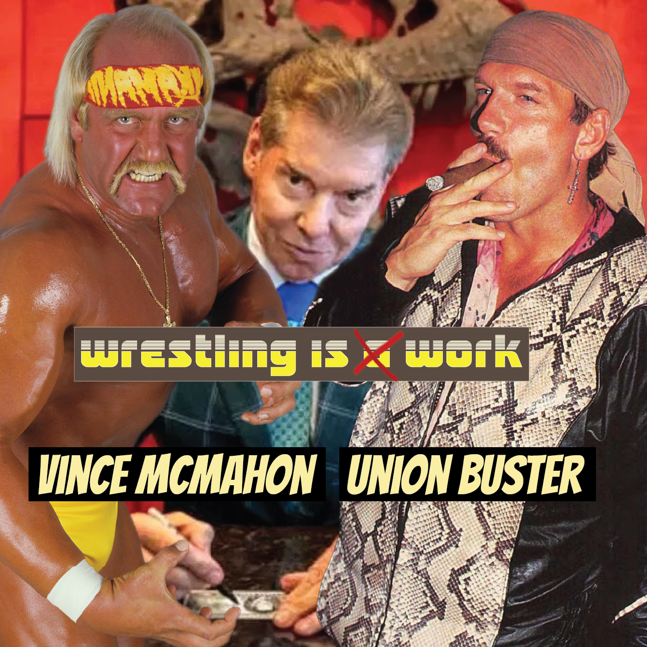 E21: Wrestling is Work Part 4 - Vince McMahon: Union Buster