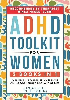 ADHD Toolkit for Women: (2 books in 1) Workbook and Guide to Overcome ADHD Challenges and Win at Life