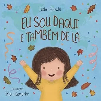 Eu Sou Daqui e Também de Lá by Isabel Arruda