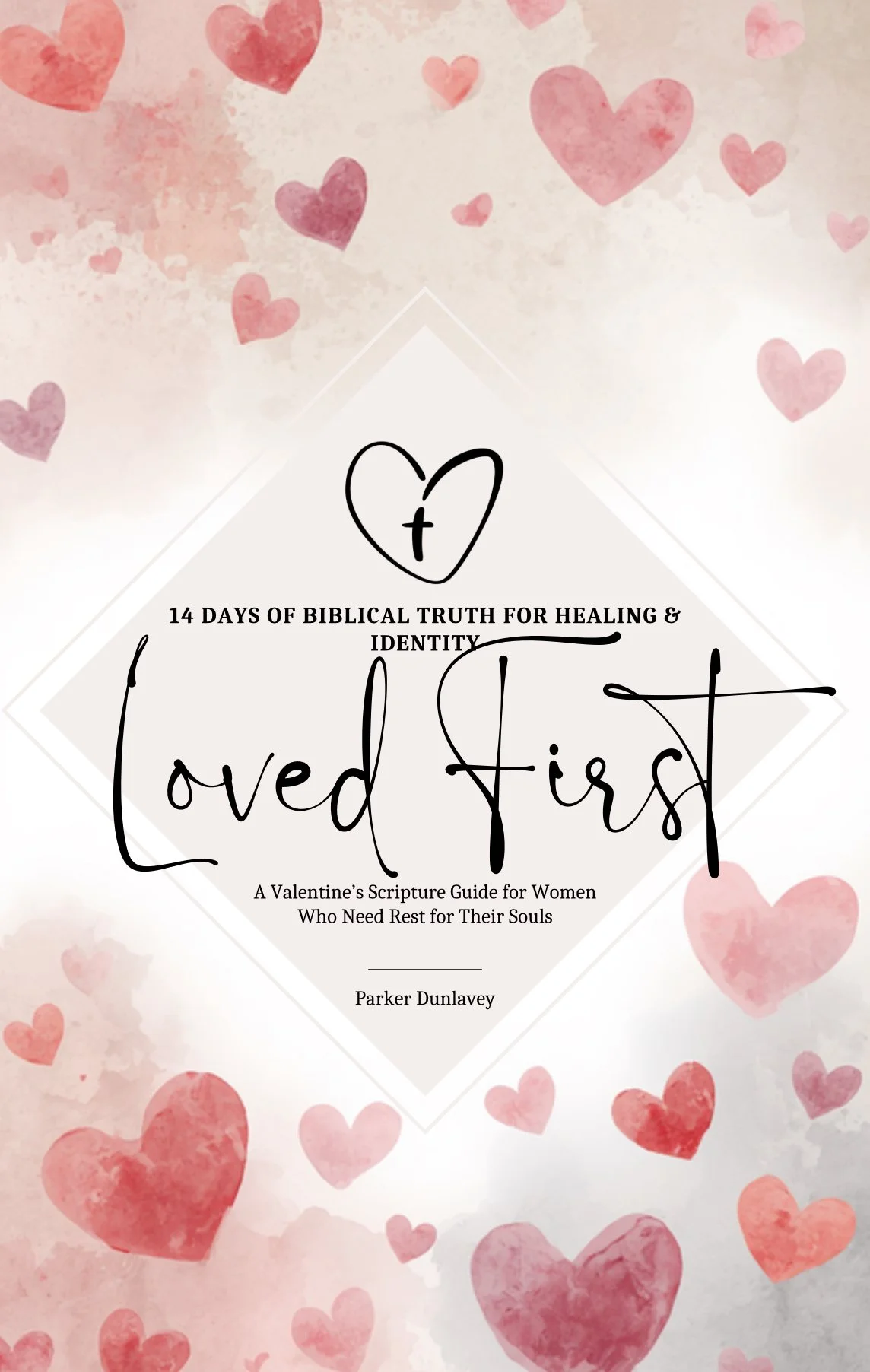 Loved First A Valentine’s Scripture Guide for Women Who Need Rest for Their Souls