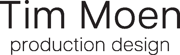 Tim Moen | Production Design